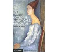 Ricordare, dimenticare, perdonare. L'enigma del passato