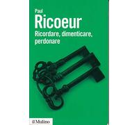 Ricordare, dimenticare, perdonare. L'enigma del passato