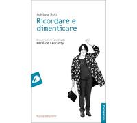 Ricordare e dimenticare: Conversazione raccolta da René de Ceccatty