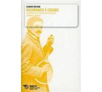 Ricordarsi è creare. L'essenza estetica nella recherche di Marcel Proust