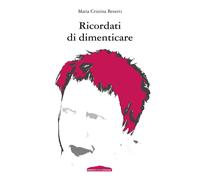 Ricordati di dimenticare [Paperback] [Jan 01, 2021] Benetti, Maria Cristina