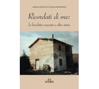 9788855035408 Ricordati di me: la bicicletta scassata e altre storie - Monica Di