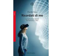 Ricordati di me. La rivoluzione digitale tra memoria e oblio