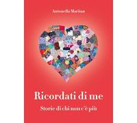 Ricordati di me. Storie di chi non c'è più