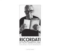 Ricordati di non dimenticare. Nuto Revelli, una vita per immagini