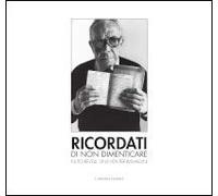 Ricordati di non dimenticare. Nuto Revelli, una vita per immagini