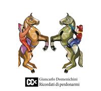 Ricordati di perdonarmi - Domenichini Giancarlo