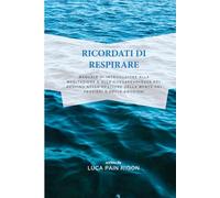 Ricordati di respirare: Corso sulla gestione di ansia, stress e pensieri disturbanti