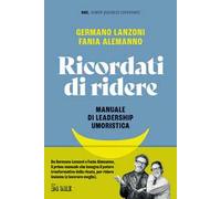Ricordati di ridere. Manuale di leadership umoristica