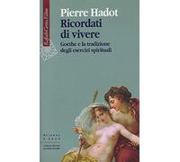 Ricordati di vivere. Goethe e la tradizione degli esercizi spirituali