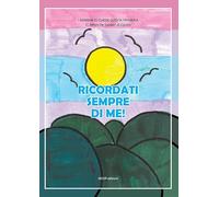 Ricordati sempre di me! I bambini di classe V di IC «Tattoli/De Gasperi Corato». Ediz. a colori