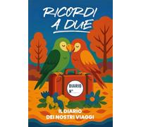 Ricordi a due: Il diario dei nostri viaggi