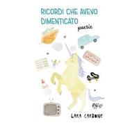 Ricordi che avevo dimenticato. Ediz. a colori