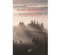 Ricordi corsari del '900. Brevi racconti di piccoli fatti e alcune vite "i...