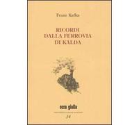 Ricordi dalla ferrovia di Kalda. Ediz. numerata