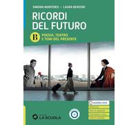 Ricordi del futuro. Con Letteratura delle origini. Per le Scuole superiori. Con e-book. Con espansione online. Poesia, Teatro e Temi del presente (Vol. B)