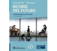 Ricordi del futuro. Laboratorio di scrittura. Per le Scuole superiori. Con e-book. Con espansione online