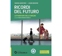 Ricordi del futuro. Letteratura delle origini. Per le Scuole superiori. Con e-book. Con espansione online