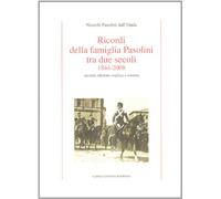 Ricordi della famiglia Pasolini tra due secoli 1844-2008