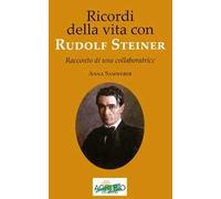 Ricordi della vita con Rudolf Steiner. Racconto di una collaboratrice