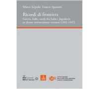 Ricordi di frontiera, guerra, foibe, esodo fra Italia e Jugoslavia in alcune testimonianze veronesi (1941-1947)