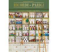 Ricordi di Parigi. Botteghe e atelier di una volta. Ediz. illustrata