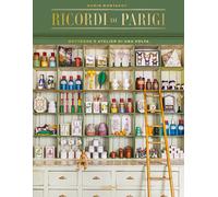 RICORDI DI PARIGI. BOTTEGHE E ATELIER DI UNA VOLTA. EDIZ. A COLORI