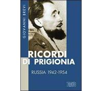 Ricordi di prigionia. Russia 1942-1954