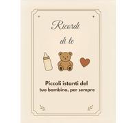 Ricordi di te: Piccoli istanti del tuo bambino, per sempre.