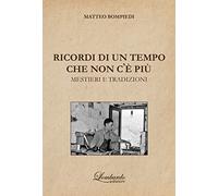 Ricordi di un tempo che non c'e' più. Mestieri e tradizioni