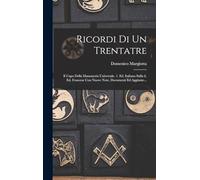Ricordi Di Un Trentatre: Il Capo Della Massoneria Universale. 1. Ed. Italiana Sulla 6. Ed. Francese Con Nuove Note, Documenti Ed Aggiunte...