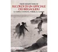 Ricordi di un ufficiale dei bersaglieri. La guerra di Spagna, Tobruk, El Alamein