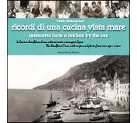 Ricordi di una cucina vista mare. La Costiera amalfitana di una volta tra ricette e immagini d'epoca. Ediz. multilingue