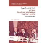 Ricordi di una vita diplomatica ed esuli pensieri