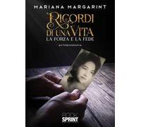 Ricordi di una vita. La forza e la fede
