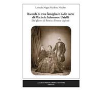 Ricordi di vita famigliare dalle carte di Michele Salomone Uzielli. Dal ghetto di Roma a Firenze capitale