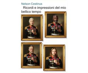 Ricordi e impressioni del mio bellico tempo