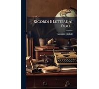 Ricordi E Lettere Ai Figli...
