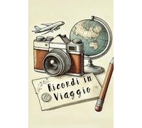Ricordi in Viaggio: Un mondo da scoprire, Una vita da raccontare