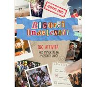 Ricordi Indelebili- Edizione Amici: 100 Attività per Collezionare Momenti Indimenticabili: Rendi Unici i Tuoi Momenti con gli Amici