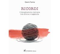 Ricordi. L'emigrazione italiana tra storia e leggenda