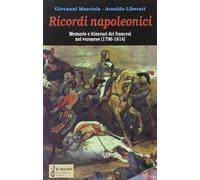 Ricordi napoleonici. Memorie e itinerari dei francesi nel veronese (1796-1814)