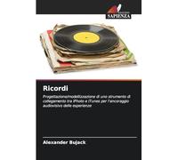 Ricordi: Progettazione/modellizzazione di uno strumento di collegamento tra iPhoto e iTunes per l'ancoraggio audiovisivo delle esperienze