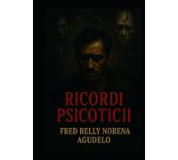 RICORDI PSICOTICI: Diario di una mente contorta