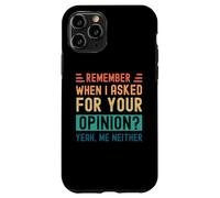 Ricordi quando ho chiesto la tua opinione? Sì, Né io Custodia per iPhone 11 Pro