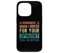 Ricordi quando ho chiesto la tua opinione? Sì, Né io Custodia per iPhone 13 Pro