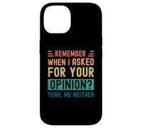 Ricordi quando ho chiesto la tua opinione? Sì, Né io Custodia per iPhone 14
