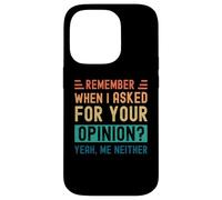 Ricordi quando ho chiesto la tua opinione? Sì, Né io Custodia per iPhone 14 Pro