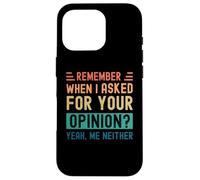 Ricordi quando ho chiesto la tua opinione? Sì, Né io Custodia per iPhone 16 Pro
