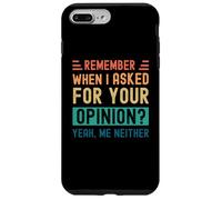 Ricordi quando ho chiesto la tua opinione? Sì, Né io Custodia per iPhone 7 Plus/8 Plus